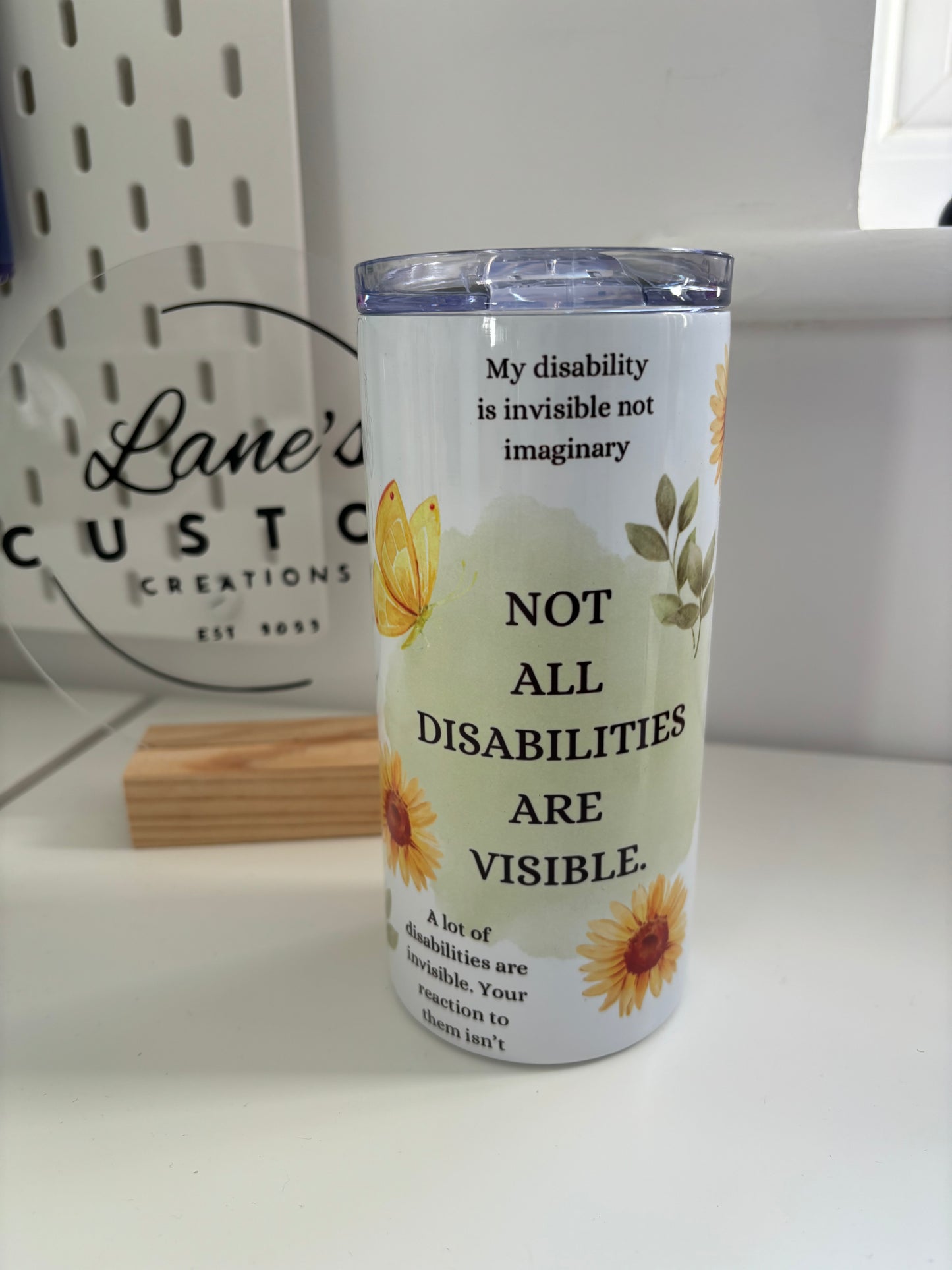 Not all Disabilities are visible Tumbler